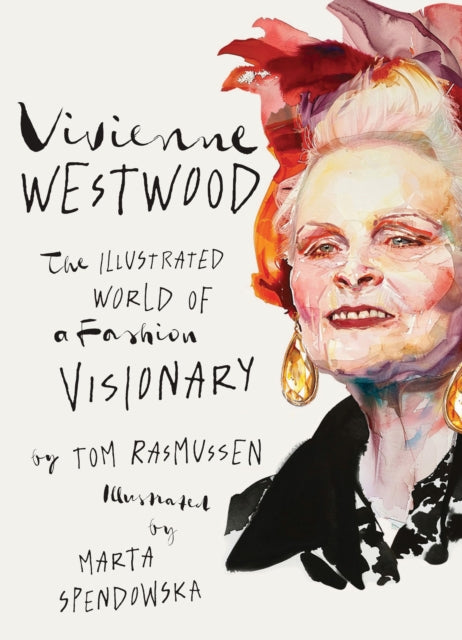 Vivienne Westwood : The Illustrated World of a Fashion Visionary