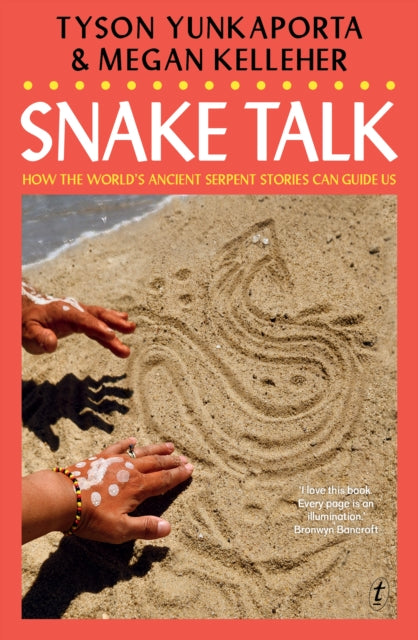 Snake Talk : How The World's Ancient Serpent Stories Can Guide Us - Megan Kelleher