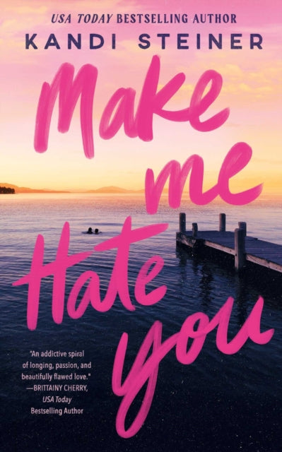 Make Me Hate You - Kandi Steiner