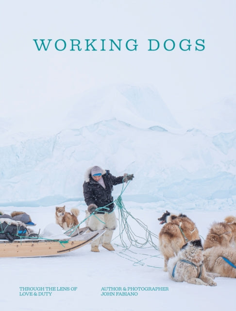 Working Dogs : Through the lens of love & duty - John Fabiano