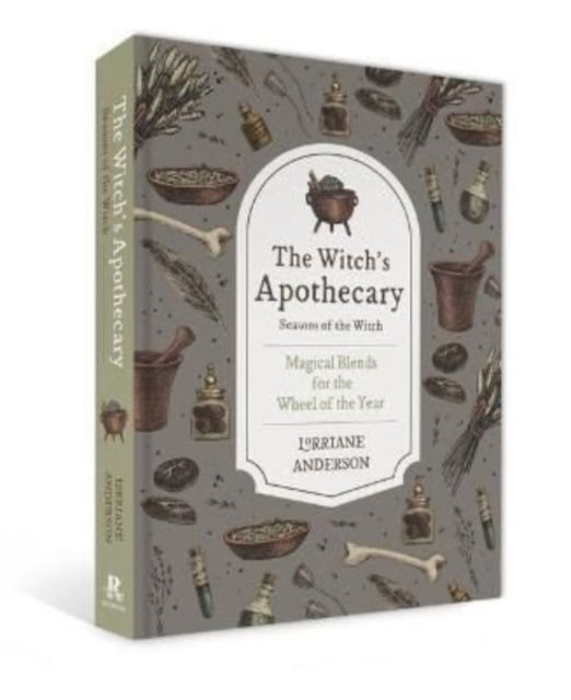 The Witch's Apothecary: Seasons of the Witch : Learn how to make magical potions around the wheel of the year to improve your physical and spiritual well-being. - Lorriane Anderson
