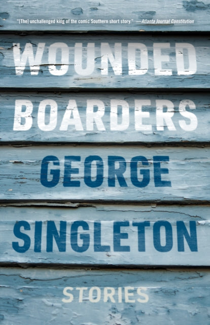 Wounded Boarders : Stories - George Singleton