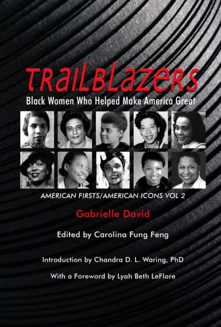 Trailblazers, Black Women Who Helped Make Americ - American Firsts/American Icons, Volume 2 - Carolina Fung Feng