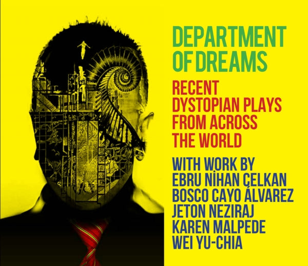 Department of Dreams : Recent Dystopian Plays from Across the World - Bosco Cayo Alvarez