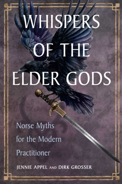Whispers of the Elder Gods : Norse Myths for the Modern Practitioner - Jennie Appel