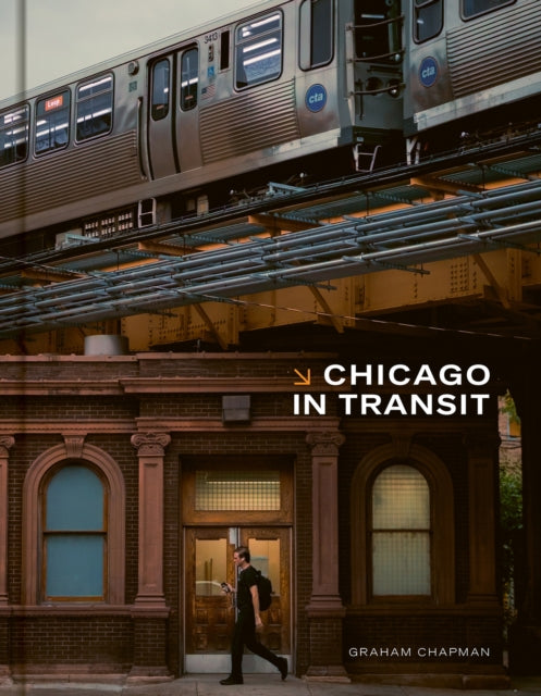 Chicago in Transit - Graham Chapman