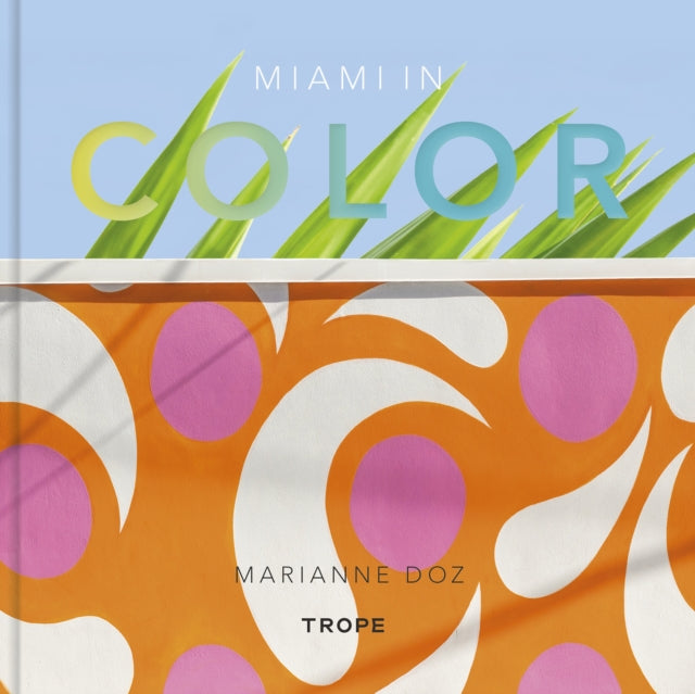 Miami in Color - Marianne Doz