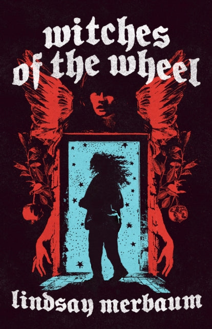 Witches of the Wheel - Lindsay Merbaum