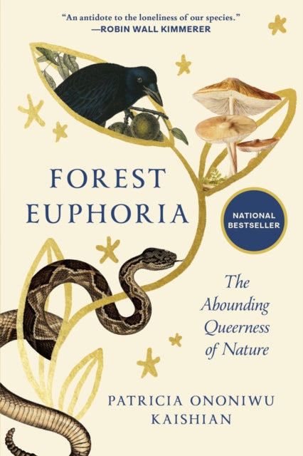 FOREST EUPHORIA : The Abounding Queerness of Nature - Patricia Ononiwu Kaishian