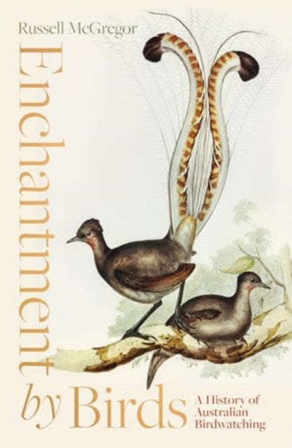 Enchantment by Birds : A History of Australian Birdwatching