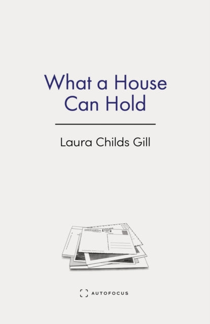 What a House Can Hold - Laura Childs Gill