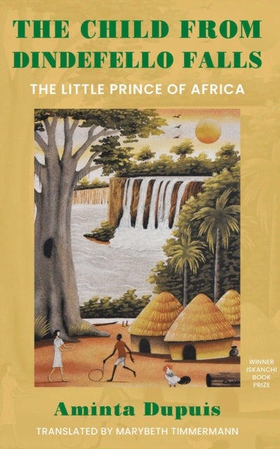 The Child from Dindefello Falls : The Little Prince of Africa - Aminta Dupuis