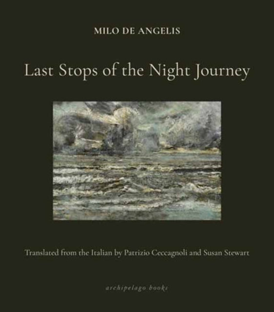 Last Stops of the Night Journey - Milo de Angelis