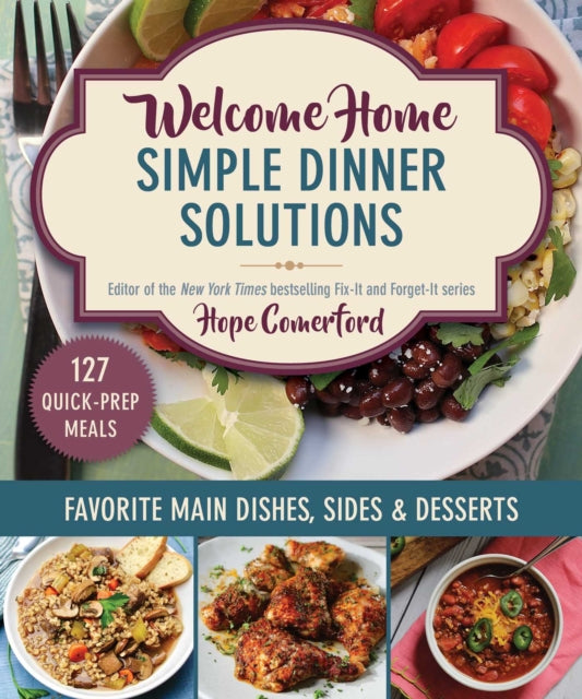 Welcome Home Simple Dinner Solutions : Favorite Main Dishes, Sides & Desserts - Bonnie Matthews