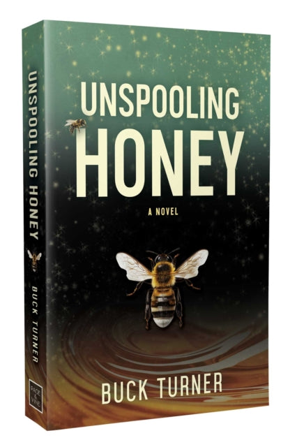 Unspooling Honey - Buck Turner