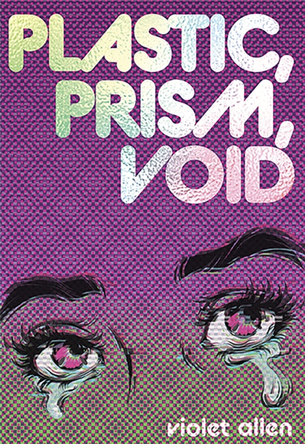 Plastic, Prism, Void : Side A - Violet Allen