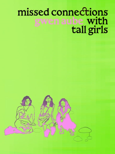 Front cover of Missed Connections with Tall Girls by Gwen Aube, paperback