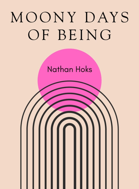 Moony Days of Being - Nathan Hoks