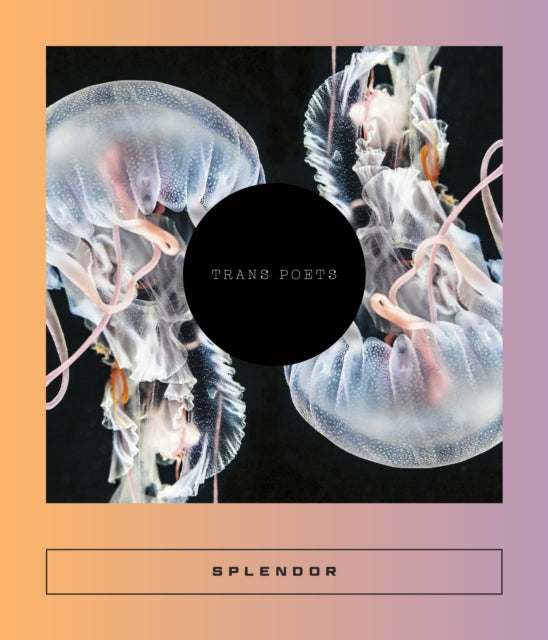 Splendor : Trans Poets - Sarah Coolidge