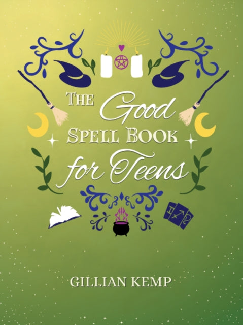 The Good Spell Book for Teens - Gillian Kemp