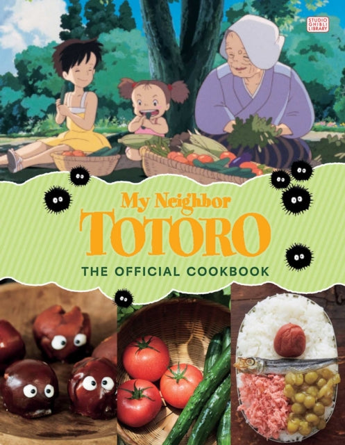 My Neighbor Totoro: The Official Cookbook - Studio Ghibli