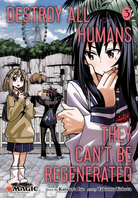 Destroy All Humans. They Can't Be Regenerated. A Magic: The Gathering Manga, Vol. 3 : Limited edition Magic: The Gathering card included in first printing! Volume 3 - Katsura Ise