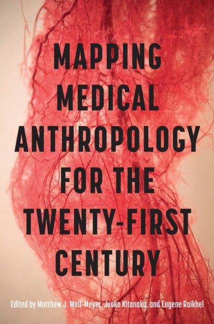 Mapping Medical Anthropology for the Twenty-First Century - Duana Fullwiley