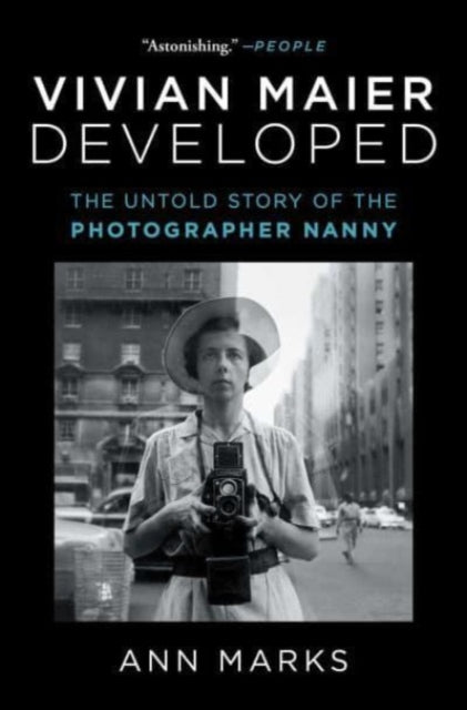 Vivian Maier Developed : The Untold Story of the Photographer Nanny - Ann Marks