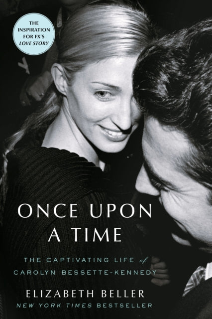 Once Upon a Time : The Captivating Life of Carolyn Bessette-Kennedy - Elizabeth Beller