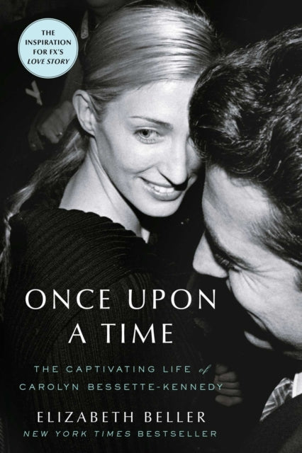 Once Upon a Time : The Captivating Life of Carolyn Bessette-Kennedy - Elizabeth Beller