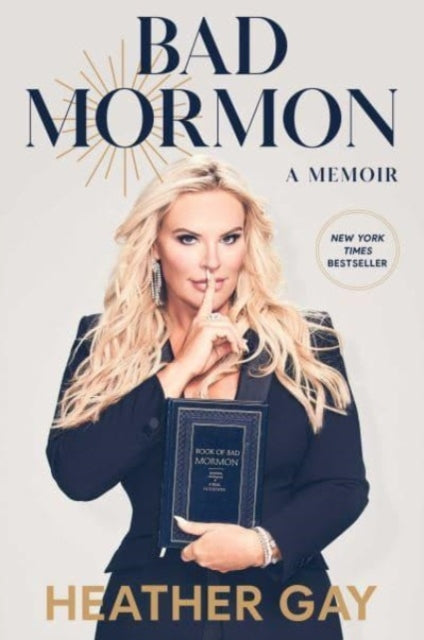 Bad Mormon : A Memoir - Heather Gay