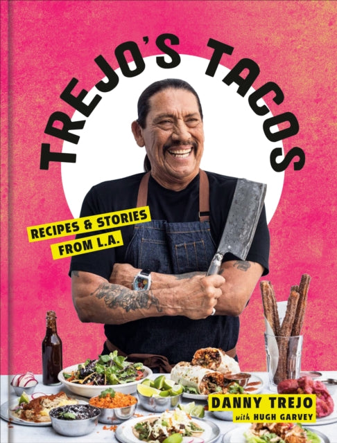 Trejo's Tacos : Recipes and Stories from LA - Danny Trejo