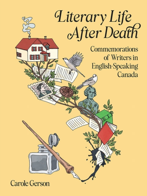 Literary Life After Death : Commemorations of Writers in English-Speaking Canada - Carole Gerson