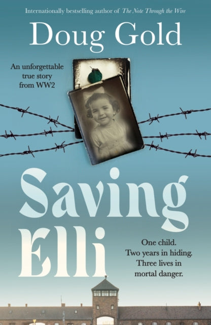 Saving Elli : One child. Two years in hiding. Three lives in mortal danger. - Doug Gold