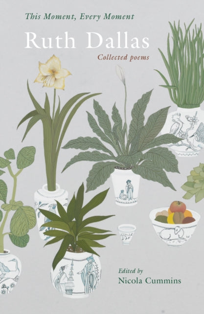 This Moment, Every Moment : Ruth Dallas Collected poems - Nicola Cummins