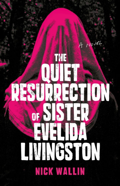 Front cover of The Quiet Resurrection of Sister Evelida Livingston by Nick Wallin, paperback