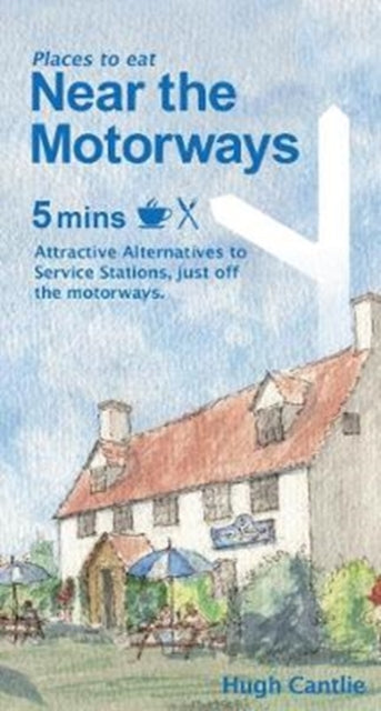 Near the Motorways : Attractive alternatives to service stations - Hugh Cantlie