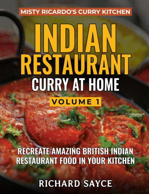 Front cover of INDIAN RESTAURANT CURRY AT HOME VOLUME 1 by Richard Sayce, paperback