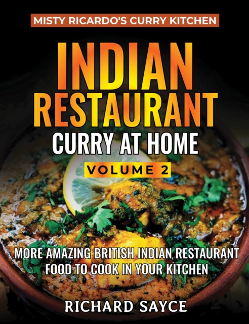 Indian Restaurant Curry at Home Volume 2 : Misty Ricardo's Curry Kitchen - Richard Sayce