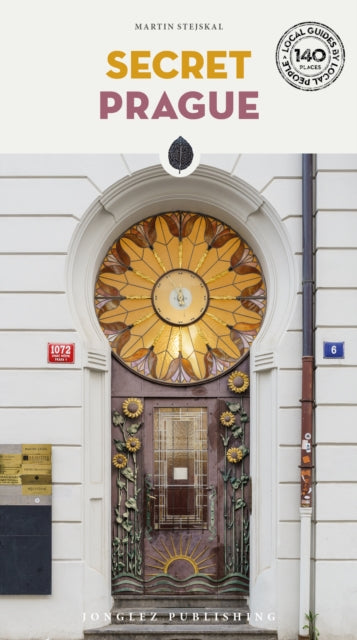 Secret Prague : A guide to the unusual and unfamiliar - Martin Stejskal