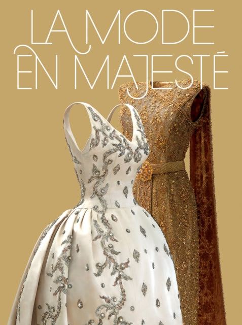La Mode en Majeste : Haute couture et tradition a la Cour de Thailande / Royal Thai Dress : From Tradition to Modernity - Piyavara Teekara Natenoi