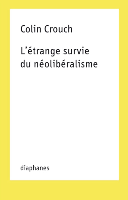 L'etrange survie du neoliberalisme - Colin Crouch