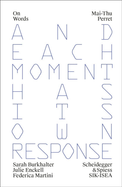 Mai-Thu Perret : And Each Moment has Its Own Response - Julie Enckell