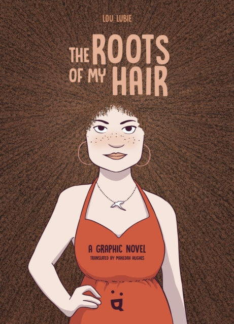 The Roots of My Hair : A Graphic Novel - Makedah Hughes