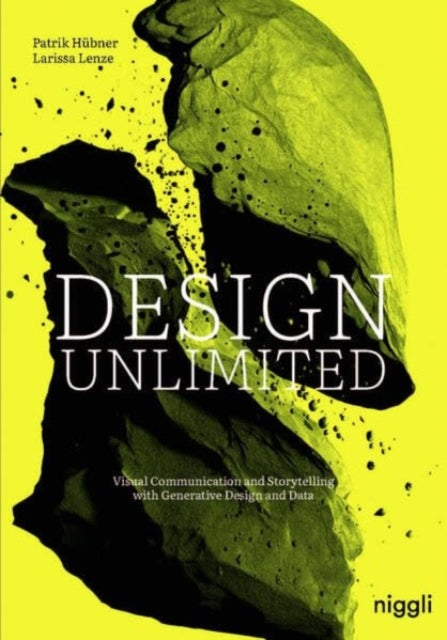 Design Unlimited : Visual Communication and Storytelling with Generative Design and Data - Larissa Lenze