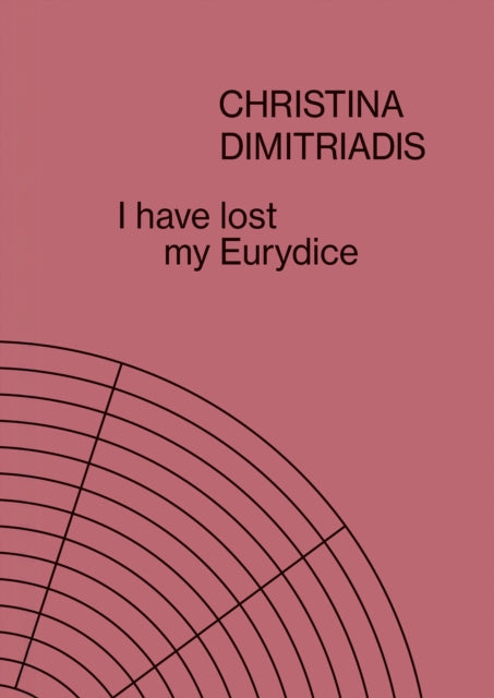 I Have Lost My Eurydice: Christina Dimitriadis - Christina Dimitriadis