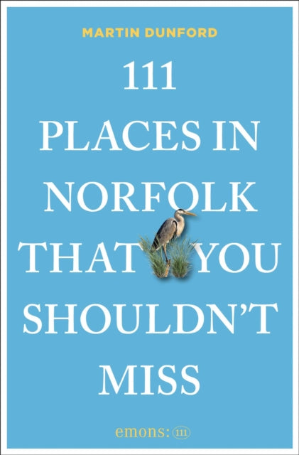 111 Places in Norfolk That You Shouldn't Miss - Martin Dunford