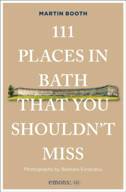111 Places in Bath That You Shouldn't Miss - Martin Booth