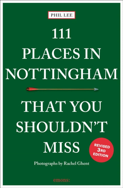 111 Places in Nottingham That You Shouldn't Miss - Phil Lee