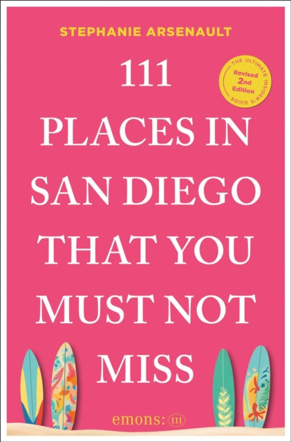 111 Places in San Diego That You Must Not Miss - Stephanie Arsenault
